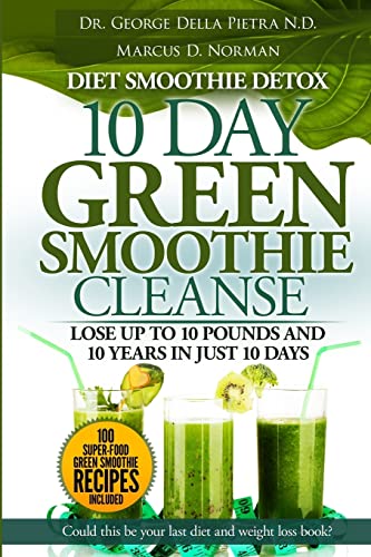 Beispielbild fr Diet Smoothie Detox, 10 Day Green Smoothie Cleanse: Lose up to 10 pounds and 10 years in just 10 days. Could this be your last diet and weight loss book? (Healthy Motivation Strategies Series) zum Verkauf von Book Deals