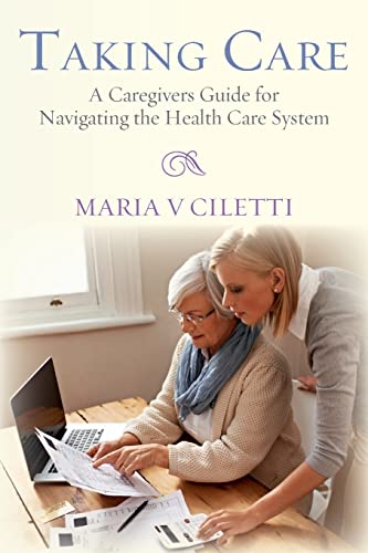 Beispielbild fr Taking Care: A Caregivers Guide for Navigating the Health Care System zum Verkauf von Lucky's Textbooks