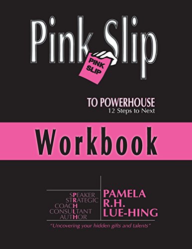 Beispielbild fr Pink Slip to POWERHOUSE: 12 Steps to Next Workbook zum Verkauf von THE SAINT BOOKSTORE
