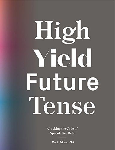 Stock image for High Yield, Future Tense Cracking the Code of Speculative Debt for sale by HPB-Red
