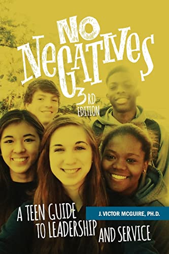 Imagen de archivo de No Negatives : A Teen Guide to Leadership and Service a la venta por Better World Books