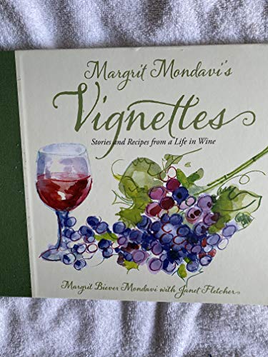 Stock image for Margrit Mondavi's Vignettes : Stories and Recipes from a Life in Wine for sale by Better World Books: West