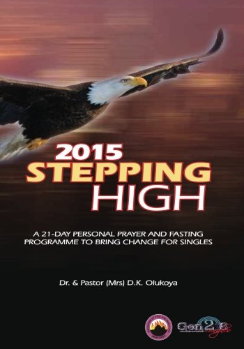 Stock image for 2015 Stepping High A 21-DAY PERSONAL PRAYER AND FASTING PROGRAMME FOR ALL-ROUND OPEN HEAVENS for sale by Revaluation Books