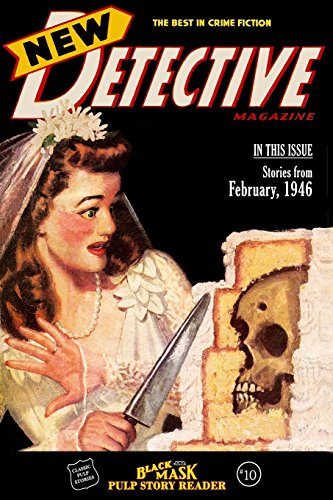 Beispielbild fr New Detective Magazine: Black Mask Pulp Story Reader #10 (Stories from February 1946) zum Verkauf von Retrograde Media