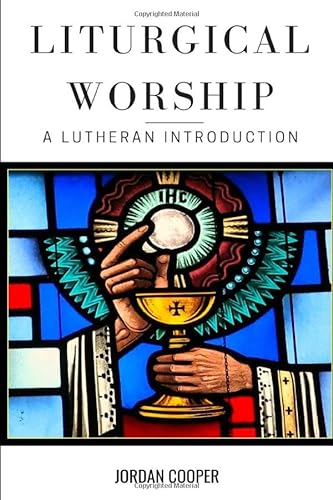 9780692465776: Liturgical Worship: A Lutheran Introduction