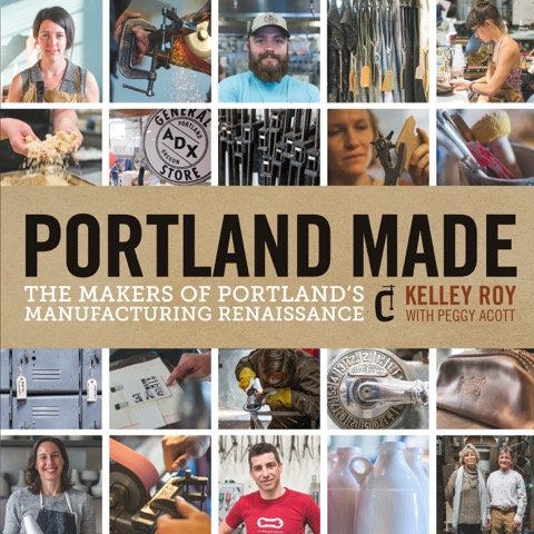 Beispielbild fr Portland Made: The Makers of Portland's Manufacturing Renaissance zum Verkauf von Orion Tech