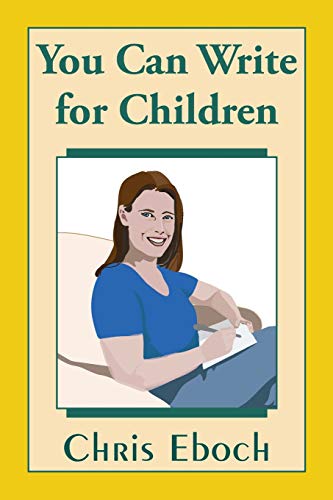 Beispielbild fr You Can Write for Children: How to Write Great Stories, Articles, and Books for Kids and Teenagers zum Verkauf von WorldofBooks