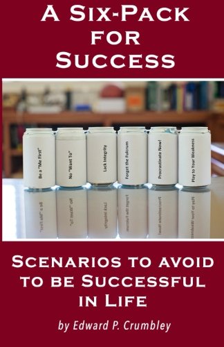 Beispielbild fr A Six-Pack for Success: Scenarios to Avoid to be Successful in Life zum Verkauf von Revaluation Books