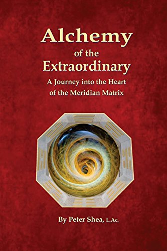 Beispielbild fr Alchemy of the Extraordinary: A Journey into the Heart of the Meridian Matrix zum Verkauf von Bookplate