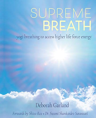 Beispielbild fr Supreme Breath: Yogi Breathing to Access Higher Life Force Energy zum Verkauf von THE SAINT BOOKSTORE