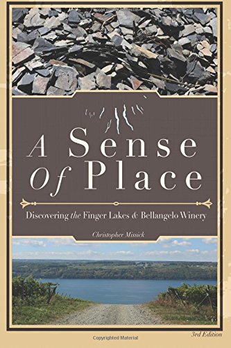 Stock image for A Sense of Place: A Discovery of Finger Lakes Wine History, and Villa Bellangelo Winery for sale by GF Books, Inc.