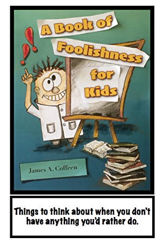 9780692478011: A Book of Foolishness for Kids: Things to think about when you don't have anything better to do