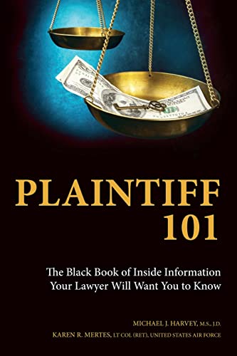 Stock image for Plaintiff 101: The Black Book of Inside Information Your Lawyer Will Want You to Know for sale by ThriftBooks-Dallas