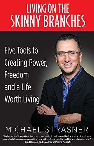 Stock image for Living on the Skinny Branches: Five Tools to Creating Power, Freedom and a Life Worth Living for sale by SecondSale