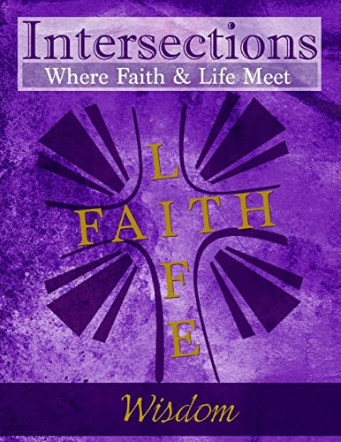 Beispielbild fr Intersections: Where Faith and Life Meet: Wisdom zum Verkauf von Lucky's Textbooks