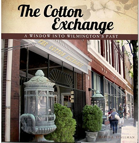 Stock image for The Cotton Exchange, A Window Into Wilmington's Past for sale by McAllister & Solomon Books
