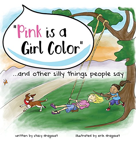 Beispielbild fr Pink Is a Girl Color. and Other Silly Things People Say zum Verkauf von Better World Books