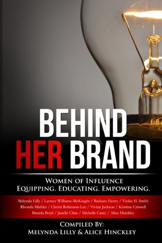 9780692484234: Behind Her Brand: Women of Influence, Equipping, Educating and Empowering
