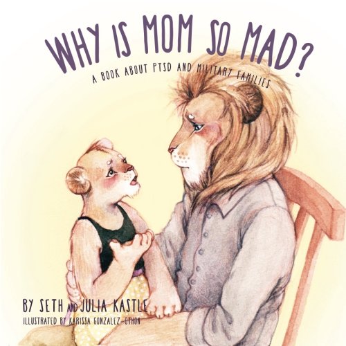 Stock image for Why Is Mom So Mad : A Book about PTSD and Military Families for sale by Better World Books