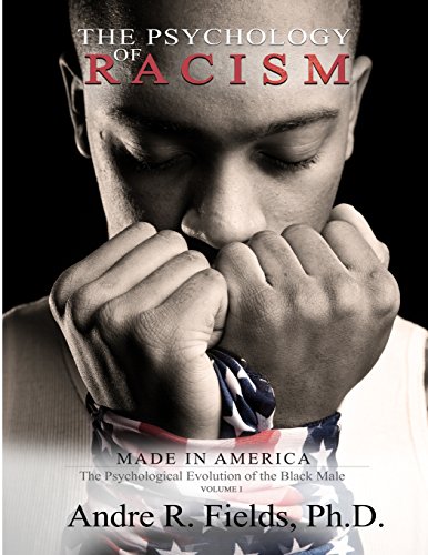 Imagen de archivo de The Psychology of Racism: Made in America: The Psychological Evolution of the Black Male a la venta por Blue Vase Books