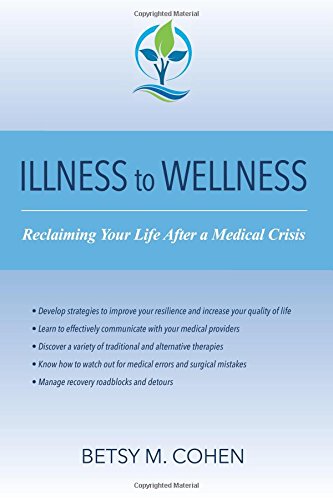 Stock image for Illness to Wellness: Reclaiming Your Life After a Medical Crisis for sale by ThriftBooks-Dallas