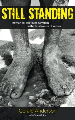 Beispielbild fr Still Standing: how an ex-con found salvation in the floodwaters of Katrina zum Verkauf von BookHolders