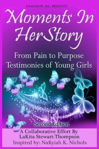 Stock image for Moments in HerStory: From Pain to Purpose II: Testimonies of Young Girls for sale by THE SAINT BOOKSTORE
