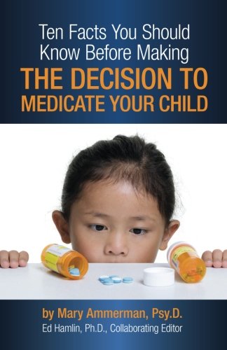 Imagen de archivo de Ten Facts You Should Know Before Making the Decision to Medicate Your Child a la venta por Revaluation Books