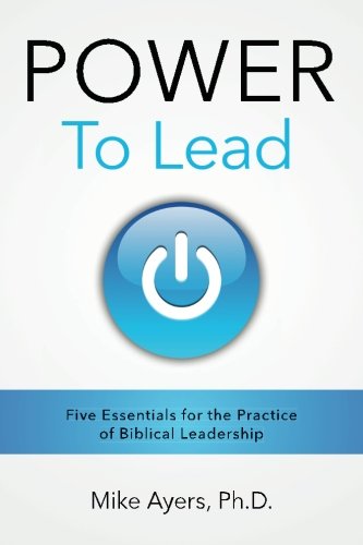 Stock image for Power to Lead: Five Essentials for the Practice of Biblical Leadership for sale by Dream Books Co.