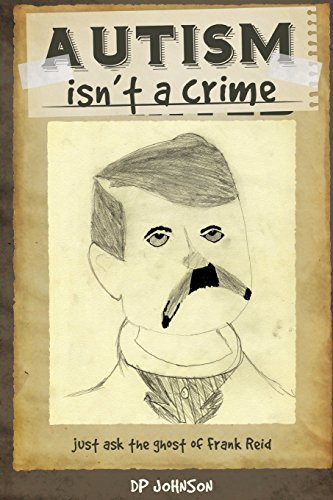 9780692490075: Autism isn't a crime: Just ask the ghost of Frank Reid