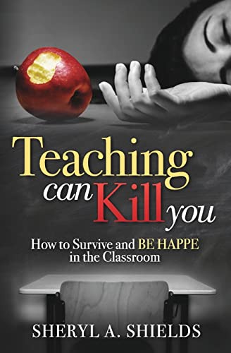 Imagen de archivo de Teaching can kill you: How to survive and BE HAPPE in the classroom a la venta por Decluttr