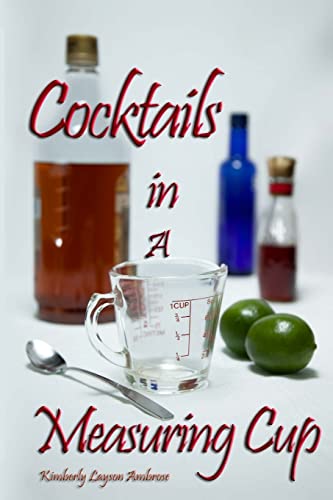 Stock image for Cocktails In A Measuring Cup for sale by Lucky's Textbooks