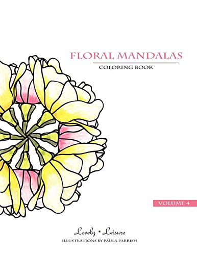 9780692492628: Floral Mandalas | Volume 4: Lovely Leisure Coloring Book
