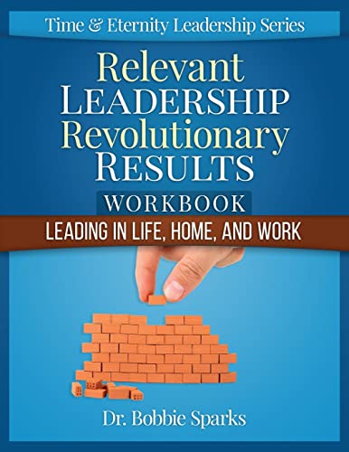 Stock image for Relevant Leadership Revolutionary Results Workbook: Leading in Life, Home, and Work for sale by THE SAINT BOOKSTORE