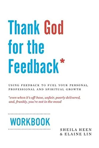 Beispielbild fr Thank God for the Feedback: Using Feedback to Fuel Your Personal, Professional and Spiritual Growth zum Verkauf von Reliant Bookstore
