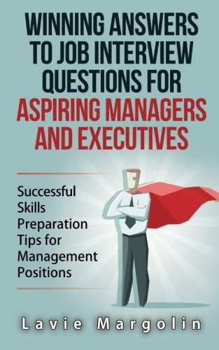 Stock image for Winning Answers to Job Interview Questions for Aspiring Managers and Executives: Successful Skills Preparation Tips for Management Positions for sale by SecondSale