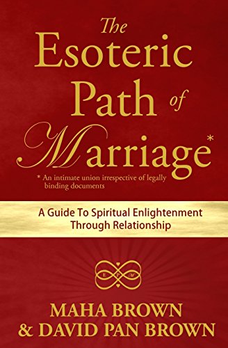 

The Esoteric Path of Marriage: A Guide To Spiritual Enlightenment Through Relationship (Paperback)