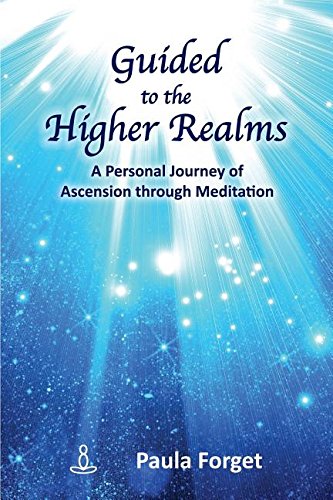 Stock image for Guided to the Higher Realms: A Personal Journey of Ascension Through Meditation for sale by kelseyskorner