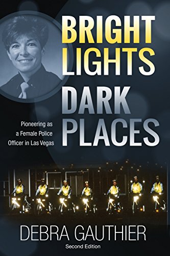 Stock image for Bright Lights, Dark Places: Second Edition: Pioneering as a Female Police Officer in Las Vegas for sale by Save With Sam