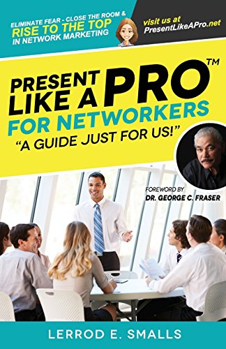 Stock image for Present Like A Pro for Networkers: Eliminate Fear, Close the Room and Rise to the Top in Network Marketing for sale by THE SAINT BOOKSTORE