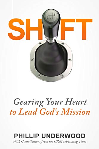 Stock image for SHIFT: Gearing Your Heart to Lead God's Mission: Finding Your Way to Mission In Your City & Church for sale by Patrico Books