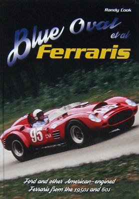 Stock image for Blue Oval Et Al: Ferraris Ford and Other American Englined Ferraris from the 1950s AND 60s for sale by Callaghan Books South