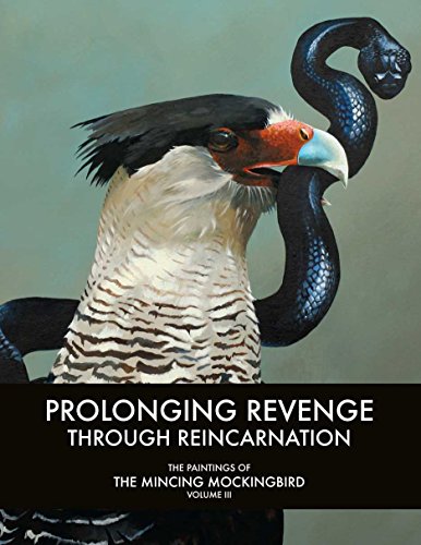 

Prolonging Revenge Through Reincarnation: The Paintings of The Mincing Mockingbird Volume III