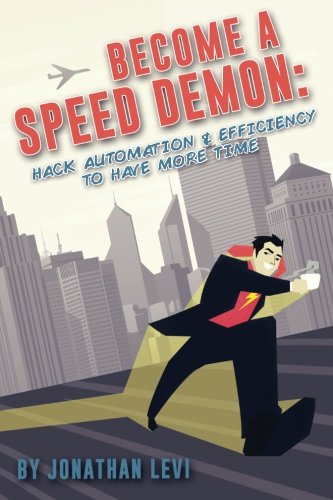 Imagen de archivo de Become a SpeedDemon : Productivity and Automation Hacks to Have More Time a la venta por Better World Books
