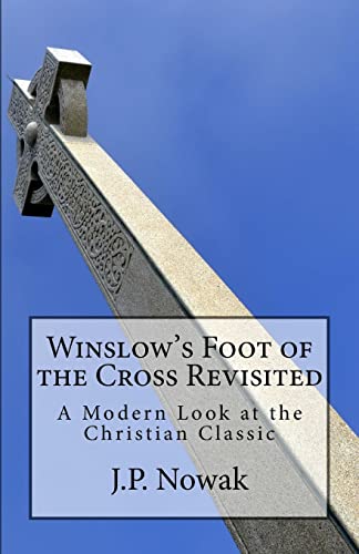Imagen de archivo de Winslow's Foot of the Cross Revisited: A Modern Look at the Christian Classic a la venta por Lucky's Textbooks
