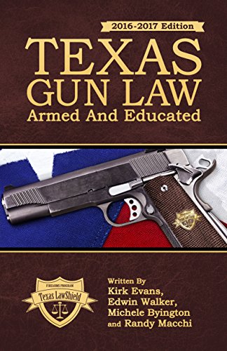 Imagen de archivo de Texas Gun Law: Armed And Educated (2016-2017 Edition) a la venta por Your Online Bookstore