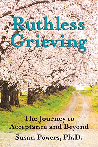 Stock image for Ruthless Grieving: The Journey to Acceptance and Beyond for sale by BooksRun