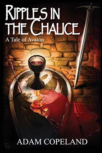 Stock image for Ripples in the Chalice: A Tale of Avalon for sale by THE SAINT BOOKSTORE