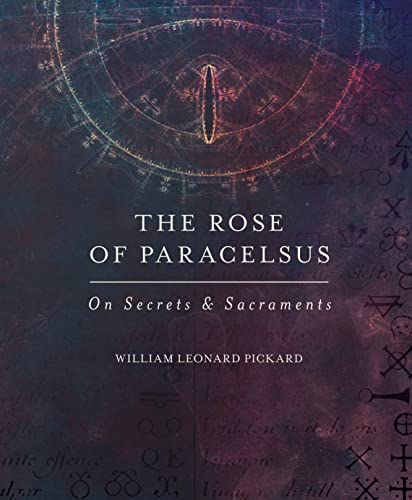 Beispielbild fr The Rose Of Paracelsus: On Secrets & Sacraments zum Verkauf von Book Deals