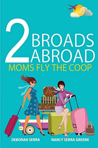 Imagen de archivo de 2 Broads Abroad : Moms Fly the Coop a la venta por Better World Books